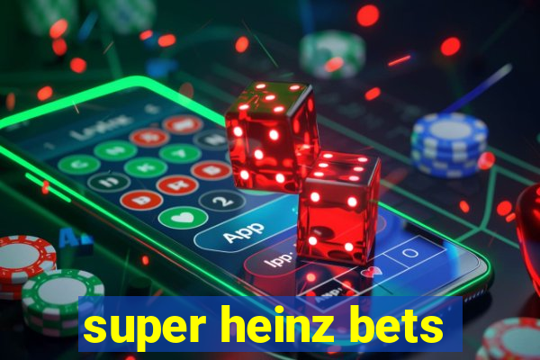 super heinz bets